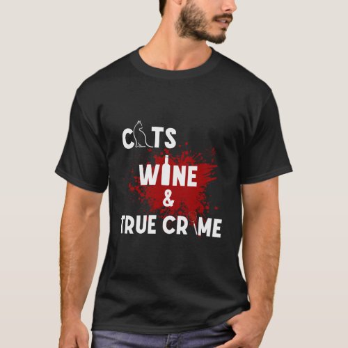 Cats Wine And True Crime T_Shirt