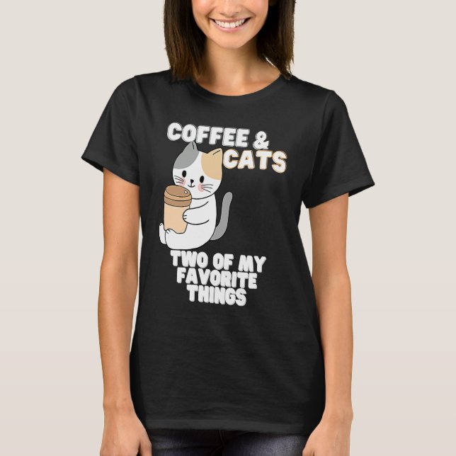 Cats With A Cup of Coffee Two of My Favorite Thing T-Shirt (Front)