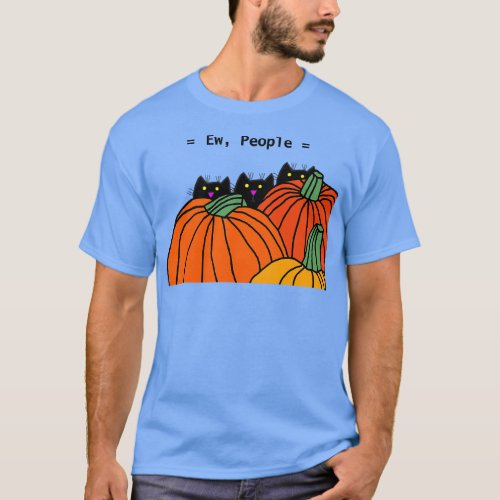 Cats with Pumpkins say Ew People T_Shirt