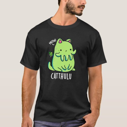 Catthulu Funny Cthulhu Cat Puns Dark BG T_Shirt