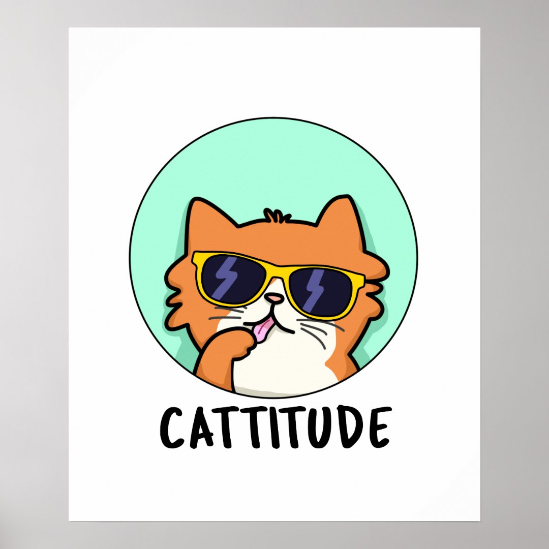 Cattitude Funny Attitude Cat Pun Poster | Zazzle