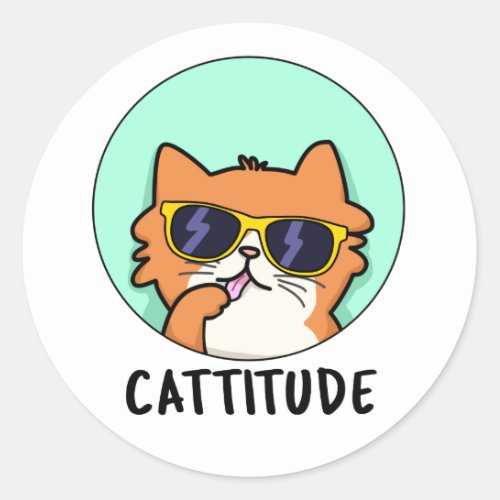 Cattitude Funny Cat Pun  Classic Round Sticker