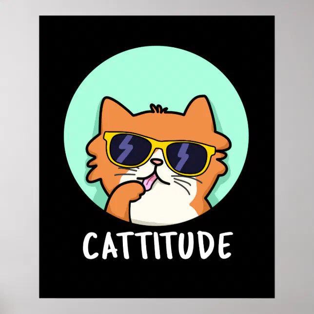 Cattitude Funny Cat Pun Dark Bg Poster Zazzle