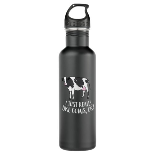 Cattle Cow Farmer Gift I Just Really Like Cows Ok  Stainless Steel Water Bottle