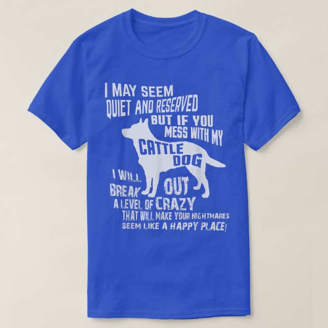 Cattle Dog Crazy Funny Blue Heeler t T-Shirt (Design Front)
