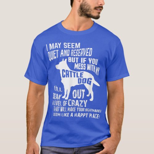 Cattle Dog Crazy Funny Blue Heeler t T_Shirt