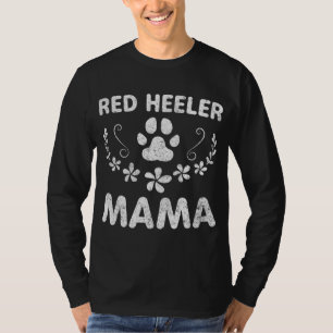 Cattle Dog Lover Owner Funny Dog Mom Gifts Red Hee T-Shirt