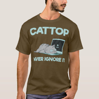 Cattop Never Ignore It T-Shirt