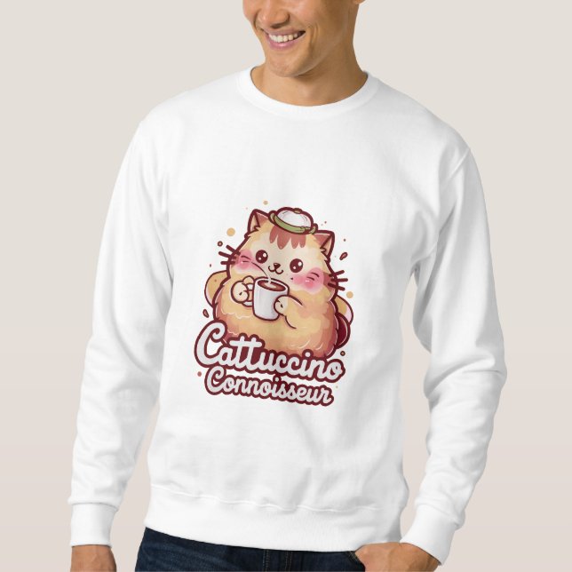Cattuccino Connoisseur Is Loving Of Coffee So Much Sweatshirt (Front)
