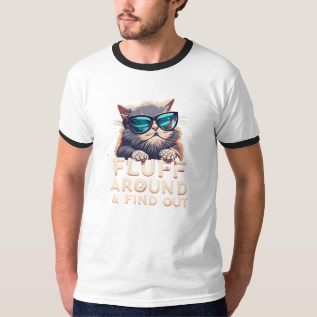 "Catty Chaos: 'FLUFF AROUND AND FIND OUT' TT-Shirt T-Shirt (Front)