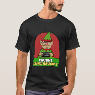 CAUGHT BEING NAUGHTY T-Shirt