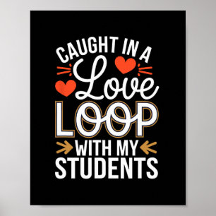 Caught In A Love Loop With Students Teacher Funny Poster
