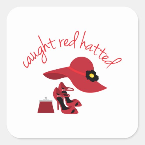 Caught red Hatted Square Sticker