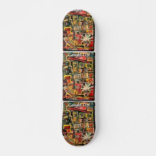 CAUGHT UP SKATEBOARD DECK (Front)
