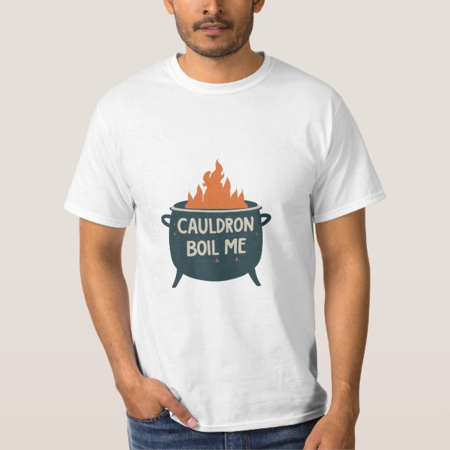 Cauldron Boil Me: A Whimsical Adventure into Magic T-Shirt (Front)