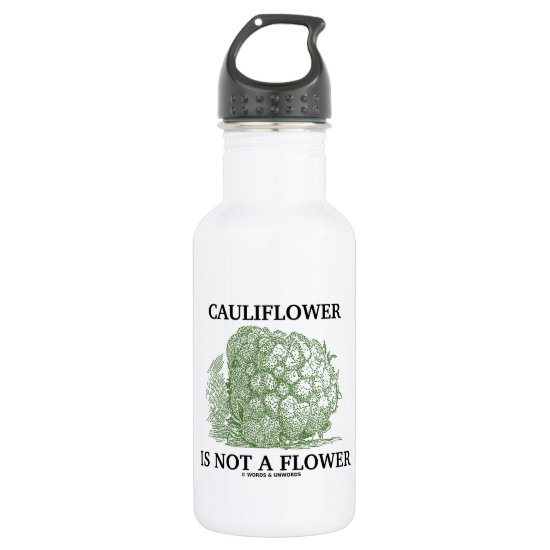 Cauliflower Is Not A Flower (Food For Thought) Stainless Steel Water Bottle
