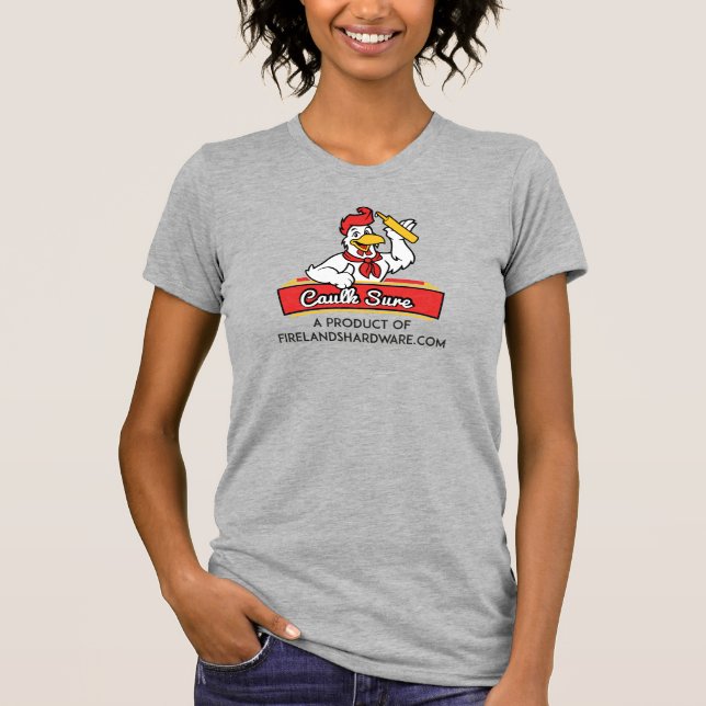Caulk Sure from Firelands Hardware, Inc. T-Shirt (Front)