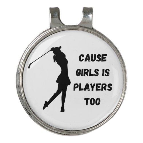 Cause Girls is Players Too Golf Ball Marker Golf Hat Clip