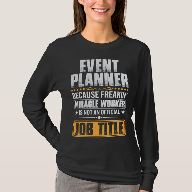 cause miricale worker is no job title event planne T-Shirt (Front)