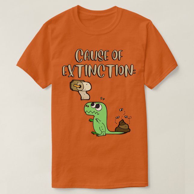 Cause Of Extinction Of Dinosaurs  T-Shirt (Design Front)
