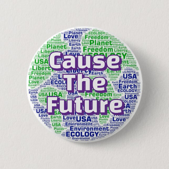 Cause The Future (You may change the Slogan) Button (Front)