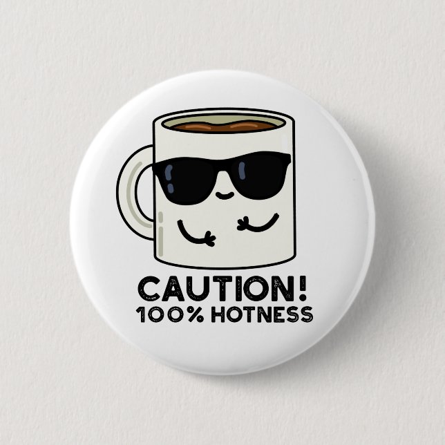 Caution 100% Hotness Funny Coffee Pun  Button (Front)