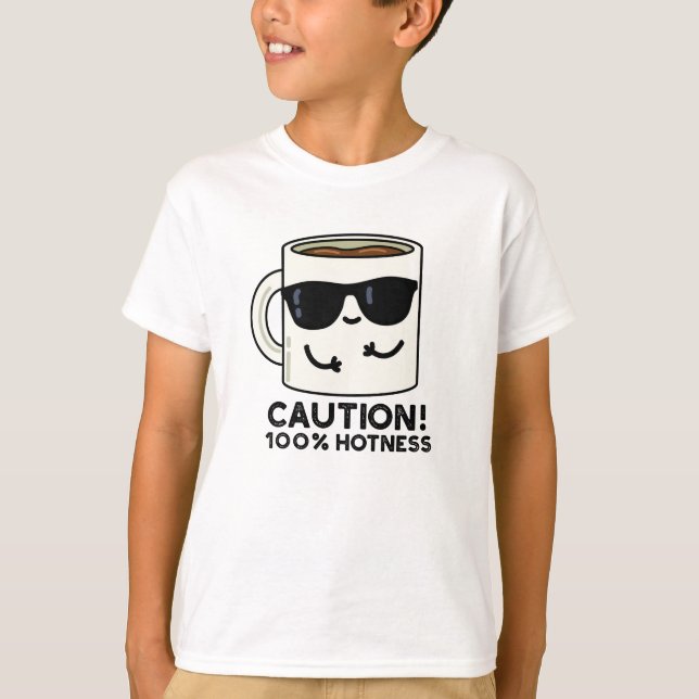 Caution 100% Hotness Funny Coffee Pun  T-Shirt (Front)