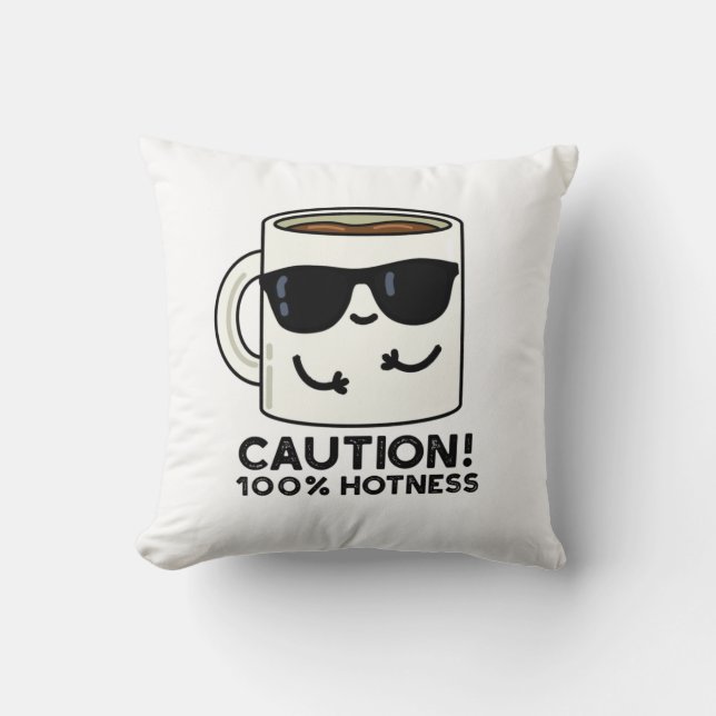 Caution 100% Hotness Funny Coffee Pun  Throw Pillow (Front)