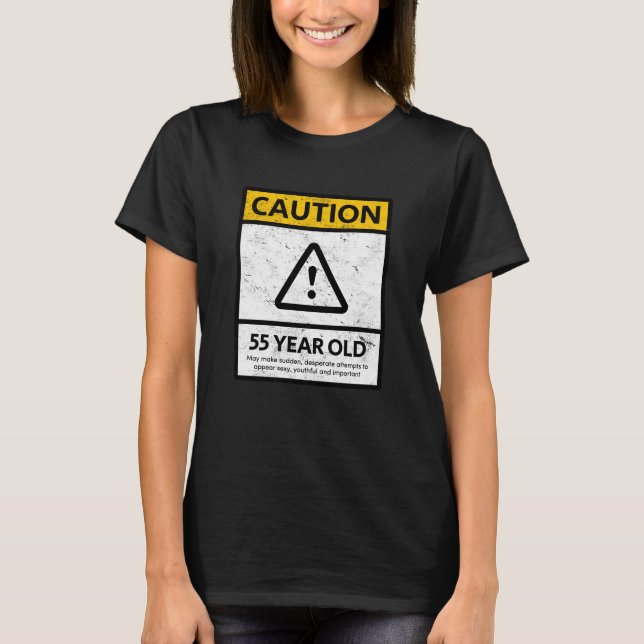 CAUTION 55 Year Old 55th Birthday Gift T-shirt (Front)