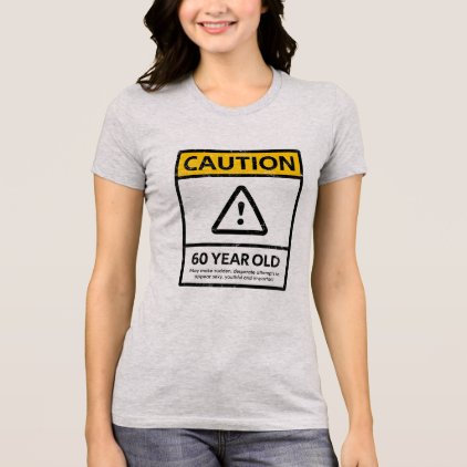 CAUTION 60 Year Old 60th Birthday Gift Tee