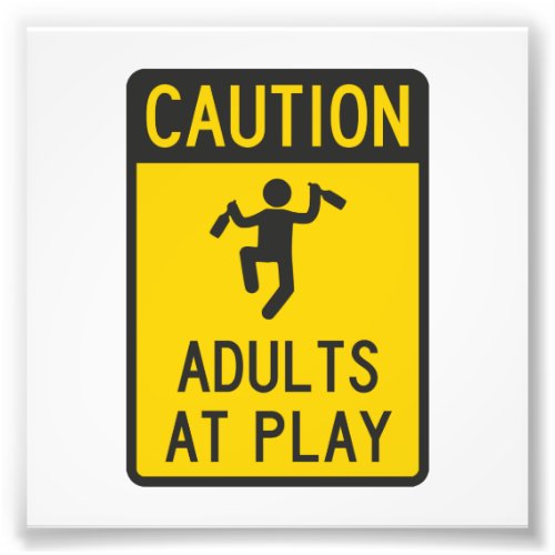 Caution Adults at Play Photo Print