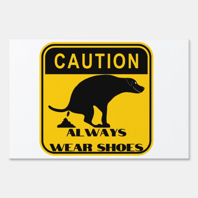 Caution always wear shoes pooping dog sign (Front)