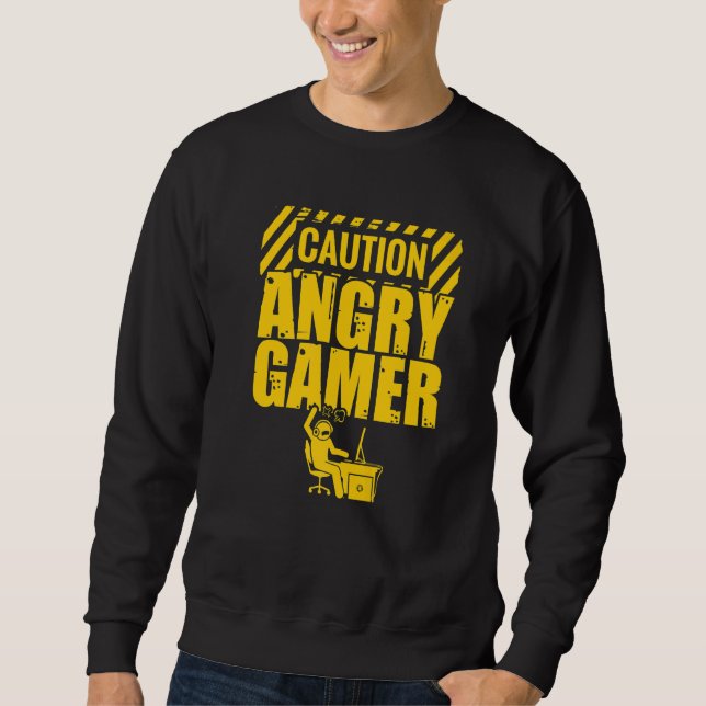 Caution Angry Gamer Video Game Player Pc Console G Sweatshirt (Front)