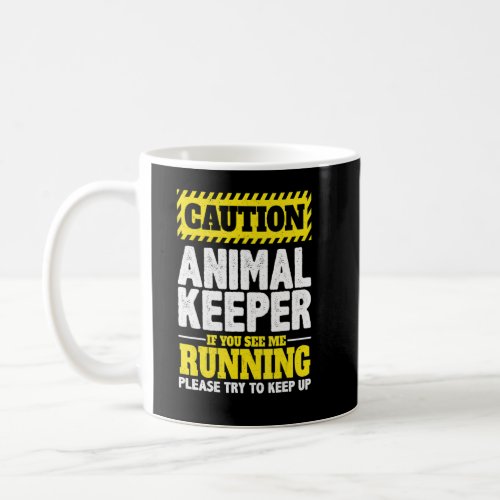 Caution Animal Keeper If You See Me Running Zoolog Coffee Mug