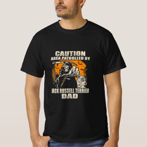 Caution Area Patrolled By Jack Russell Terrier Dad T_Shirt