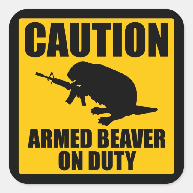 Caution Armed Beaver Square Sticker (Front)