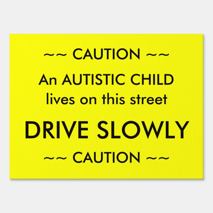 Caution Autistic Child Lawn Signs