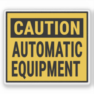 Caution Automatic Equipment Sticker