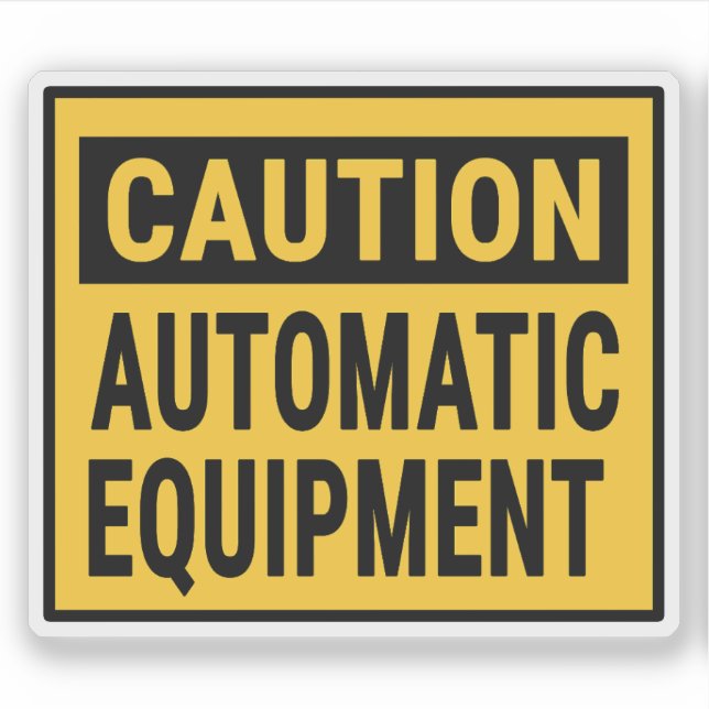 Caution Automatic Equipment Sticker (Front)