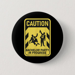 Caution Bachelor Party In Progress Funny Bachelor Button