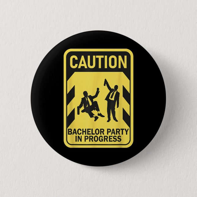 Caution Bachelor Party In Progress Funny Bachelor  Button (Front)