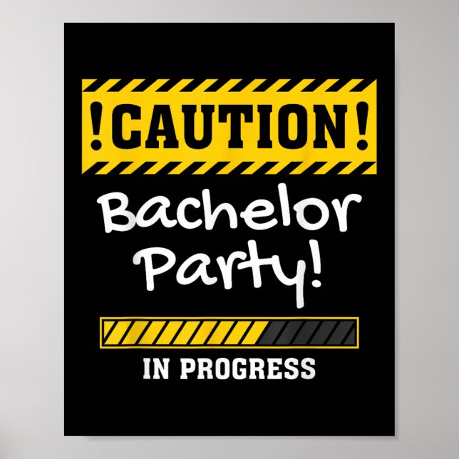 Caution! Bachelor Party In Progress Groom Bride St Poster (Front)
