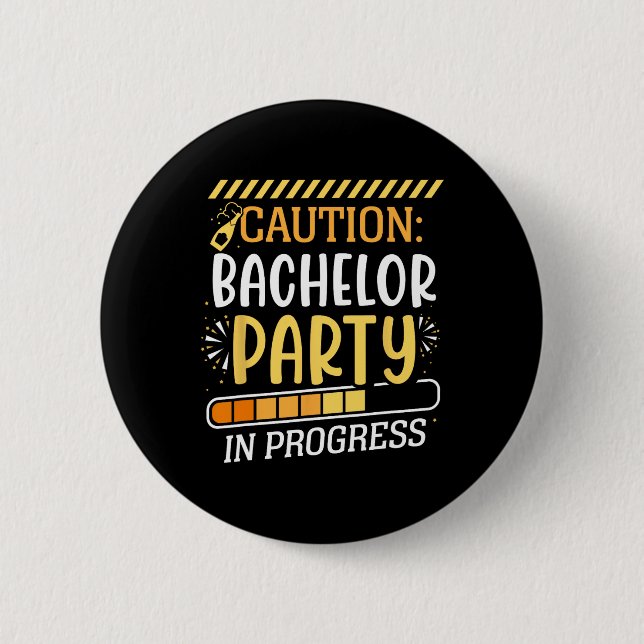 Caution Bachelor Party In Progress Groom Bride Tea Button (Front)