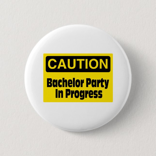 Caution Bachelor Party In Progress Pinback Button (Front)