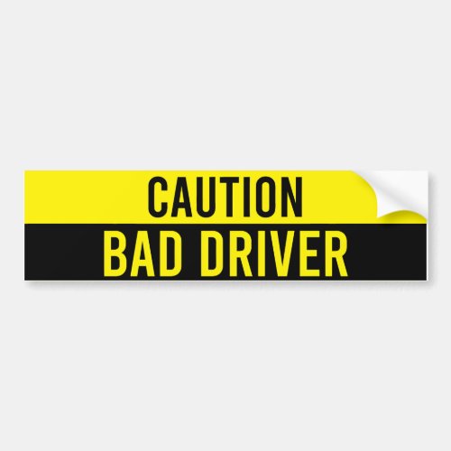 Caution bad driver Bumper Sticker