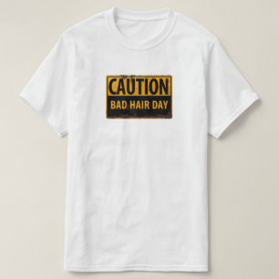 CAUTION, Bad Hair Day - Metal Danger Warning Sign T-Shirt