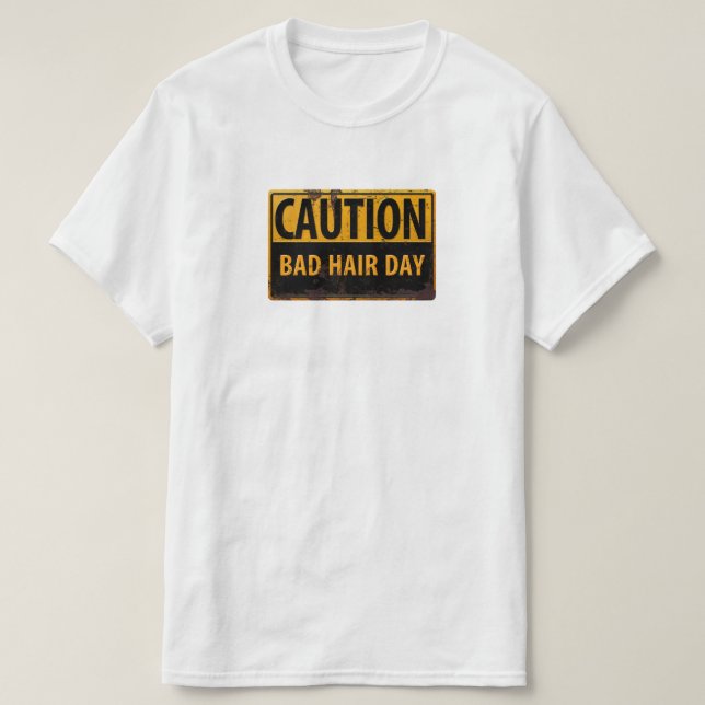 CAUTION, Bad Hair Day - Metal Danger Warning Sign T-Shirt (Design Front)