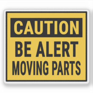 Caution Be Alert Moving Parts Sticker