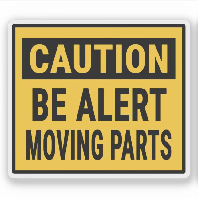 Caution Be Alert Moving Parts Sticker (Front)