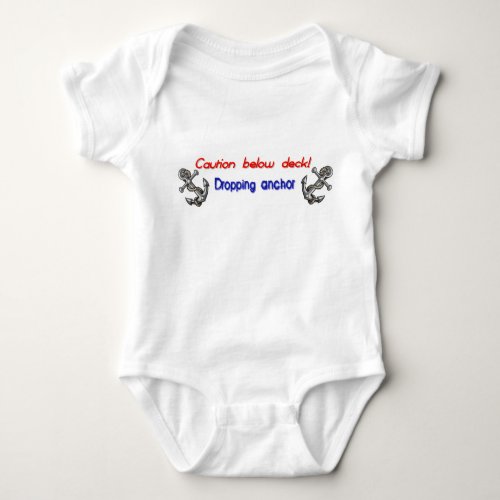 Caution below deck Dropping anchor Baby Bodysuit
